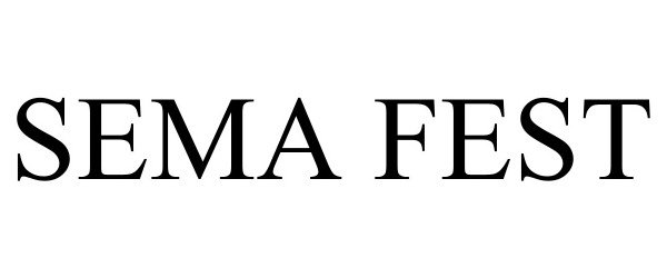 Trademark Logo SEMA FEST