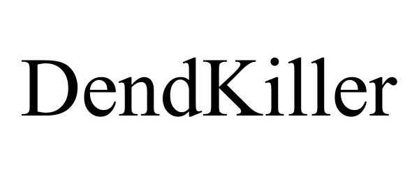 Trademark Logo DENDKILLER