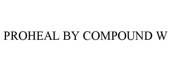 Trademark Logo PROHEAL BY COMPOUND W