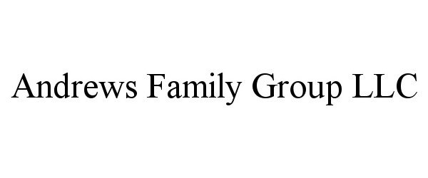 Trademark Logo ANDREWS FAMILY GROUP LLC