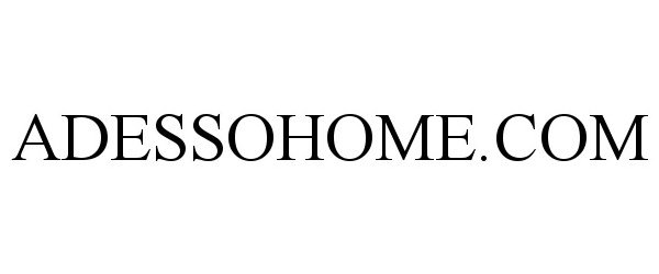 Trademark Logo ADESSOHOME.COM