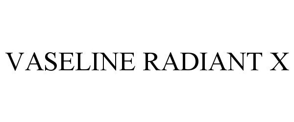 Trademark Logo VASELINE RADIANT X
