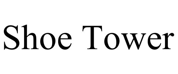 Trademark Logo SHOE TOWER