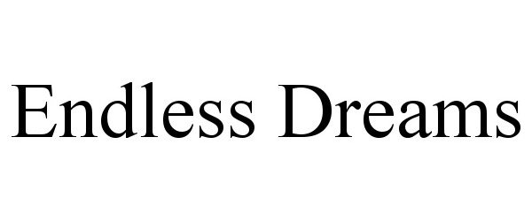 Trademark Logo ENDLESS DREAMS