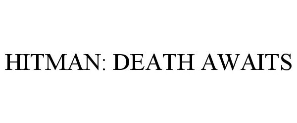 Trademark Logo HITMAN: DEATH AWAITS