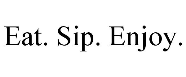  EAT. SIP. ENJOY.