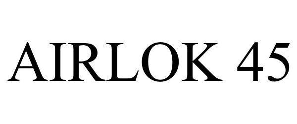 Trademark Logo AIRLOK 45