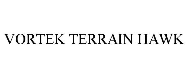 Trademark Logo VORTEK TERRAIN HAWK