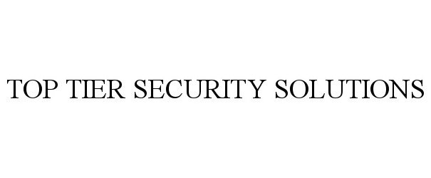 Top Tier Security Solutions  Better Business Bureau® Profile