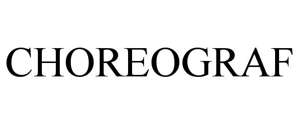 Trademark Logo CHOREOGRAF