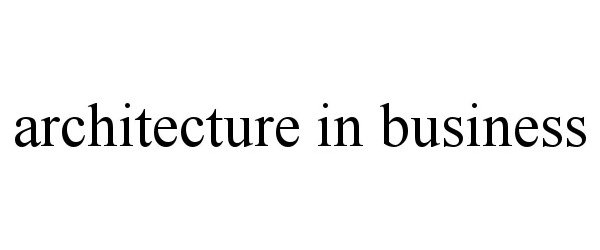  ARCHITECTURE IN BUSINESS