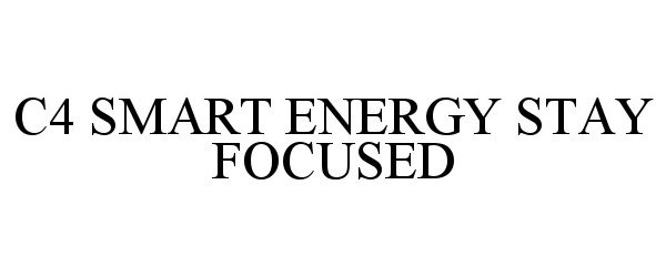 Trademark Logo C4 SMART ENERGY STAY FOCUSED