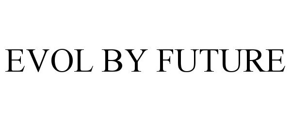 Trademark Logo EVOL BY FUTURE