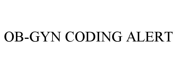 Trademark Logo OB-GYN CODING ALERT
