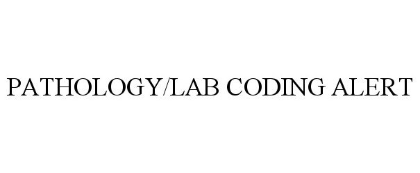 Trademark Logo PATHOLOGY/LAB CODING ALERT