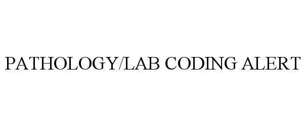  PATHOLOGY/LAB CODING ALERT