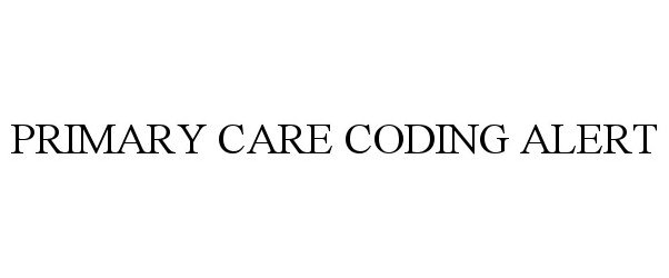 Trademark Logo PRIMARY CARE CODING ALERT