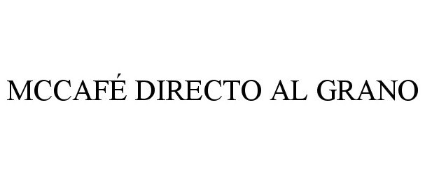 Trademark Logo MCCAFÉ DIRECTO AL GRANO