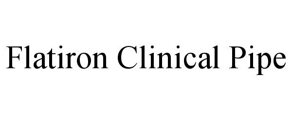Trademark Logo FLATIRON CLINICAL PIPE