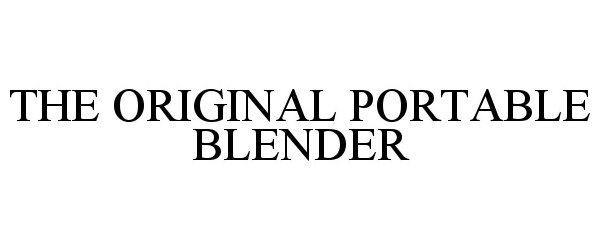 Trademark Logo THE ORIGINAL PORTABLE BLENDER