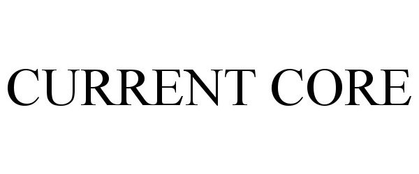 Trademark Logo CURRENT CORE