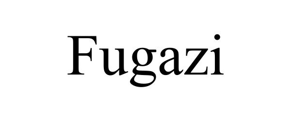 Trademark Logo FUGAZI