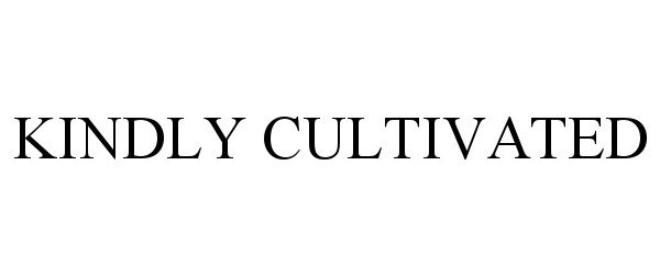 Trademark Logo KINDLY CULTIVATED