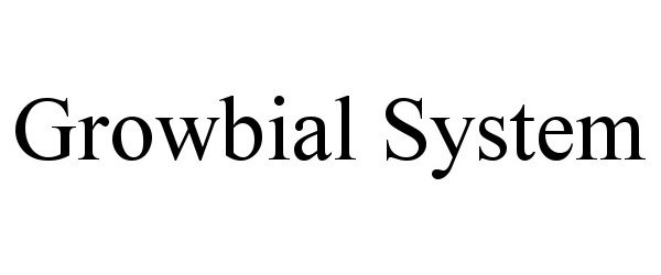 Trademark Logo GROWBIAL SYSTEM