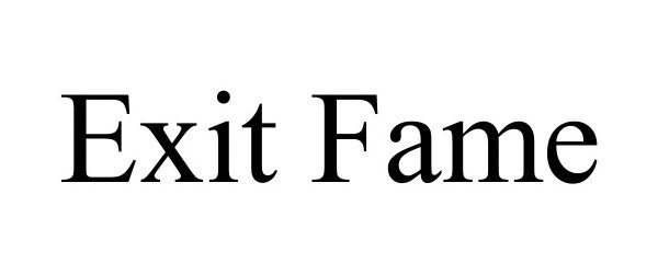 Trademark Logo EXIT FAME
