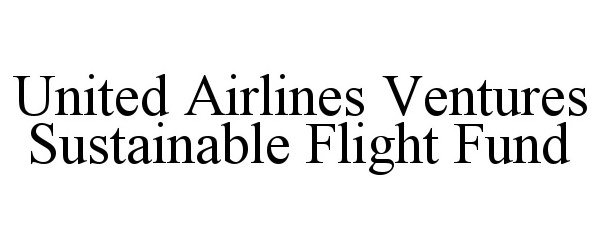  UNITED AIRLINES VENTURES SUSTAINABLE FLIGHT FUND