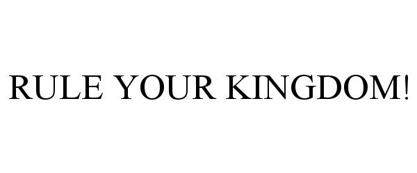  RULE YOUR KINGDOM!