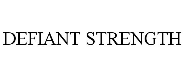 Trademark Logo DEFIANT STRENGTH