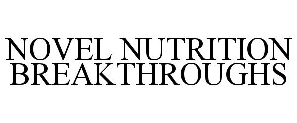 Trademark Logo NOVEL NUTRITION BREAKTHROUGHS