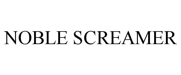 Trademark Logo NOBLE SCREAMER