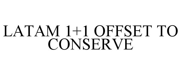  LATAM 1+1 OFFSET TO CONSERVE