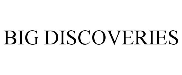  BIG DISCOVERIES