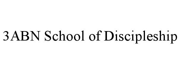Trademark Logo 3ABN SCHOOL OF DISCIPLESHIP