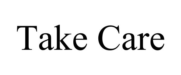 Trademark Logo TAKE CARE