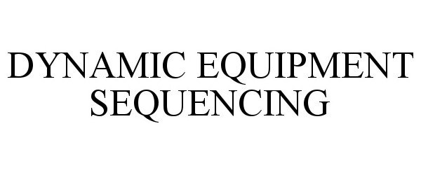 Trademark Logo DYNAMIC EQUIPMENT SEQUENCING
