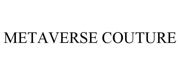 Trademark Logo METAVERSE COUTURE