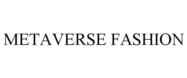 Trademark Logo METAVERSE FASHION