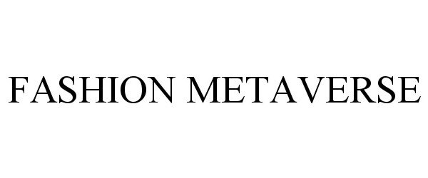 Trademark Logo FASHION METAVERSE