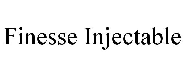 Trademark Logo FINESSE INJECTABLE