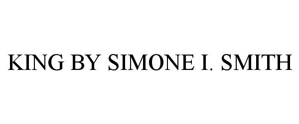 Trademark Logo KING BY SIMONE I. SMITH