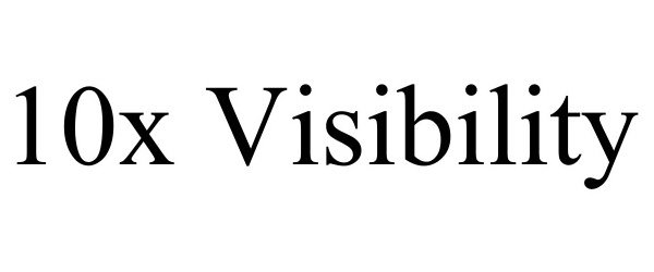Trademark Logo 10X VISIBILITY