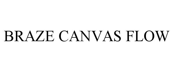 Trademark Logo BRAZE CANVAS FLOW