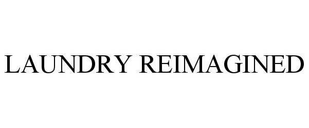 Trademark Logo LAUNDRY REIMAGINED