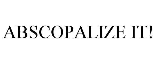 Trademark Logo ABSCOPALIZE IT!