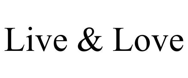 Trademark Logo LIVE &amp; LOVE