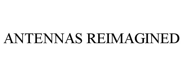 Trademark Logo ANTENNAS REIMAGINED